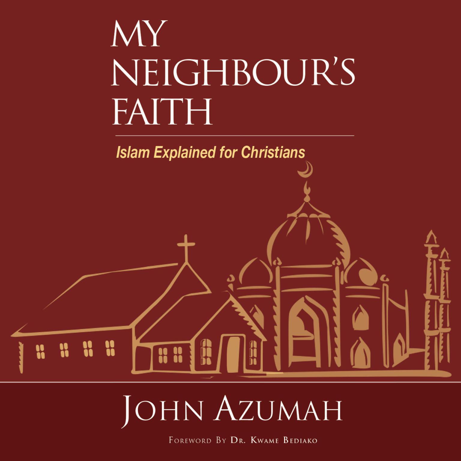 My Neighbours Faith: Islam Explained for Christians Audiobook, by John Azumah