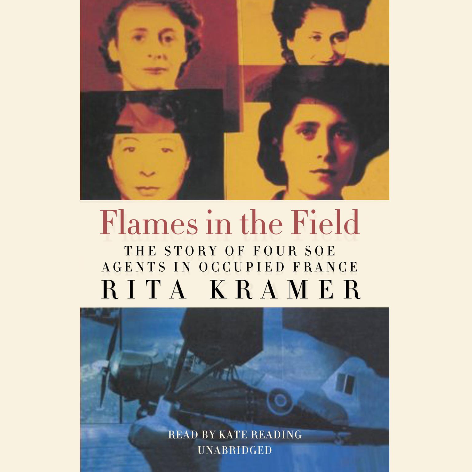 Flames in the Field: The Story of Four SOE Agents in Occupied France Audiobook, by Rita Kramer