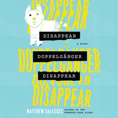 Disappear Doppelgänger Disappear: A Novel Audiobook, by Matthew Salesses