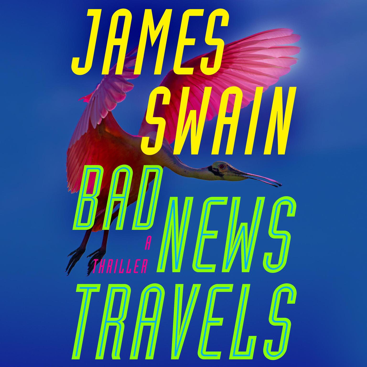 Bad News Travels: A Thriller Audiobook, by James Swain