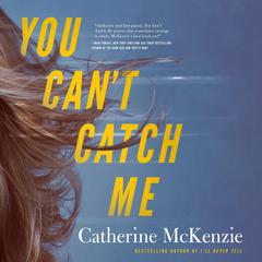 You Can't Catch Me Audiobook, by Catherine McKenzie