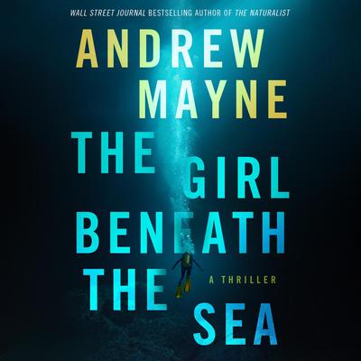 The Girl Beneath the Sea Audiobook, by Andrew Mayne