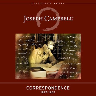 Correspondence: 1927–1987 Audiobook, by Joseph Campbell