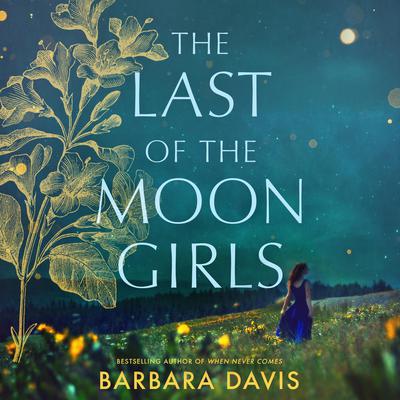 The Last of the Moon Girls: A Novel Audiobook, by Barbara Davis