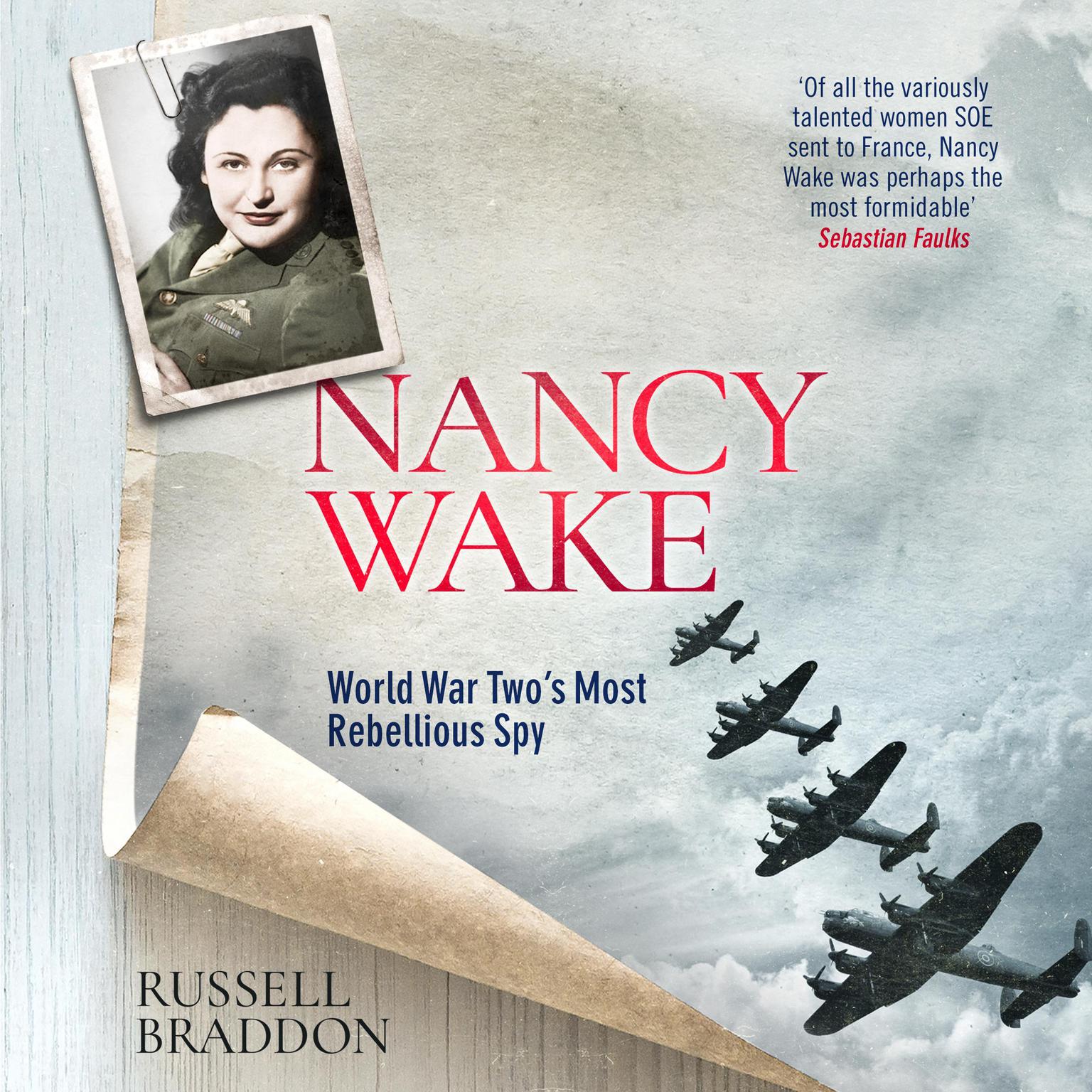 Nancy Wake: World War Twos Most Rebellious Spy Audiobook, by Russell Braddon