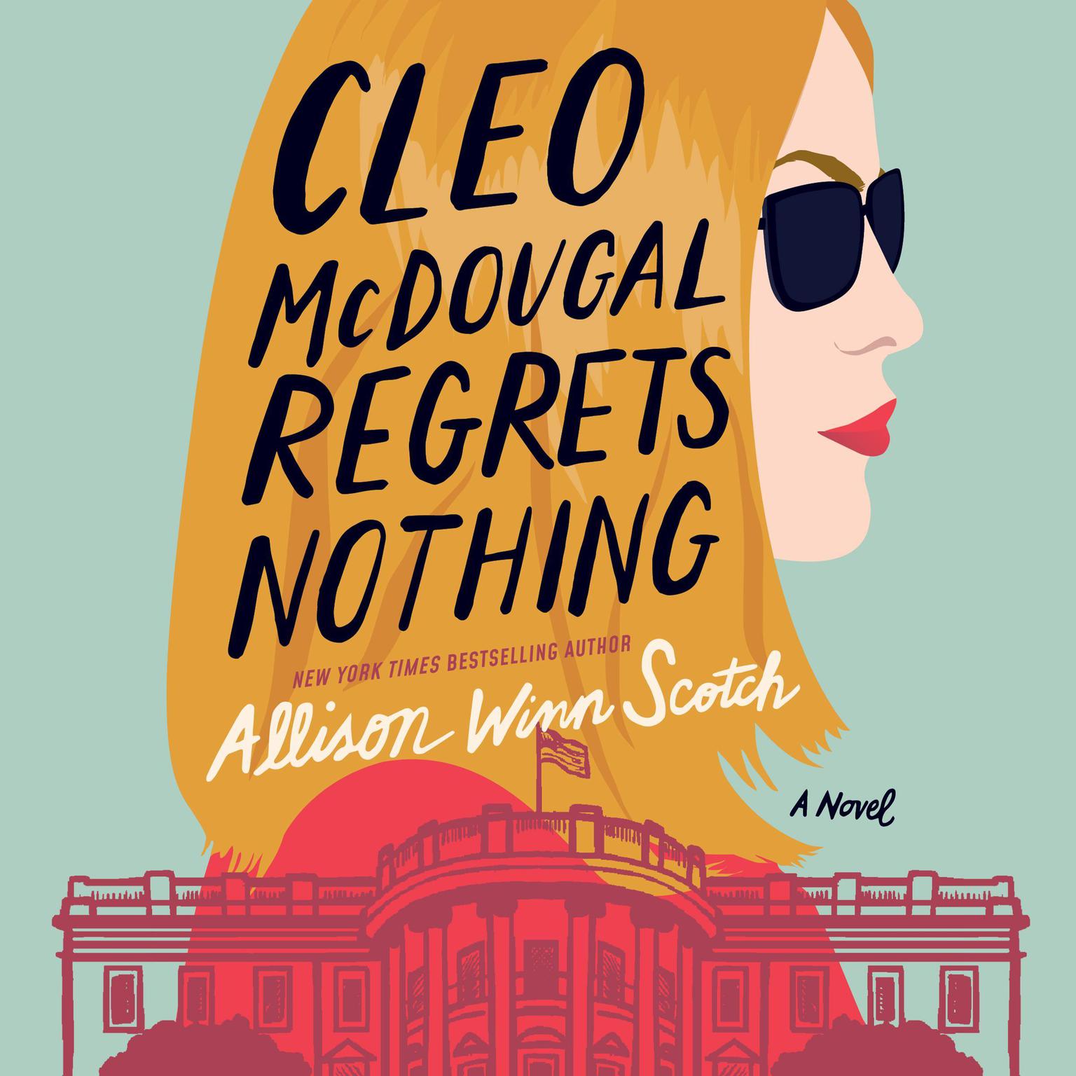 Cleo McDougal Regrets Nothing: A Novel Audiobook, by Allison Winn Scotch
