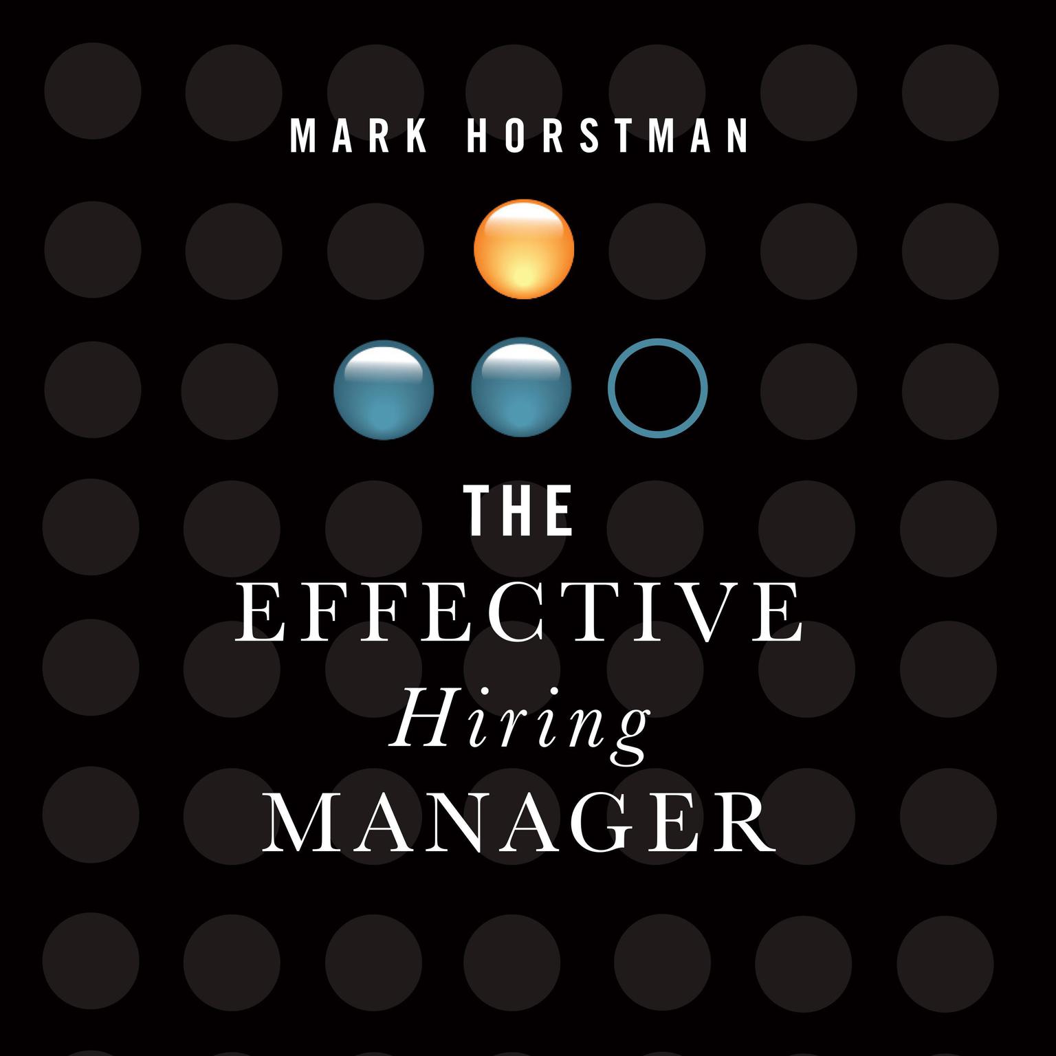 The Effective Hiring Manager Audiobook, by Mark Horstman