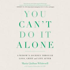 You Cant Do It Alone: A Widows Journey Through Loss, Grief and Life After Audiobook, by Maria Quiban Whitesell