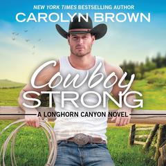Cowboy Strong Audiobook, by Carolyn Brown