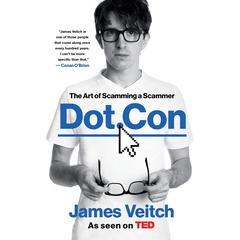 Dot Con: The Art of Scamming a Scammer Audiobook, by James Veitch