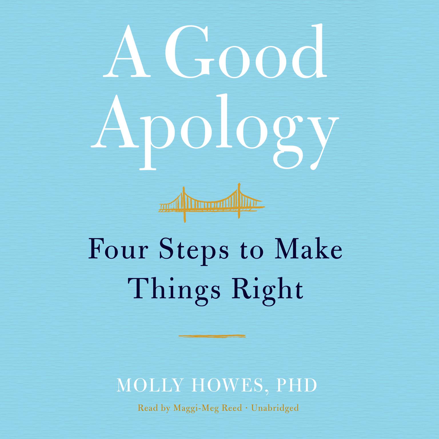 A Good Apology: Four Steps to Make Things Right Audiobook, by Molly Howes