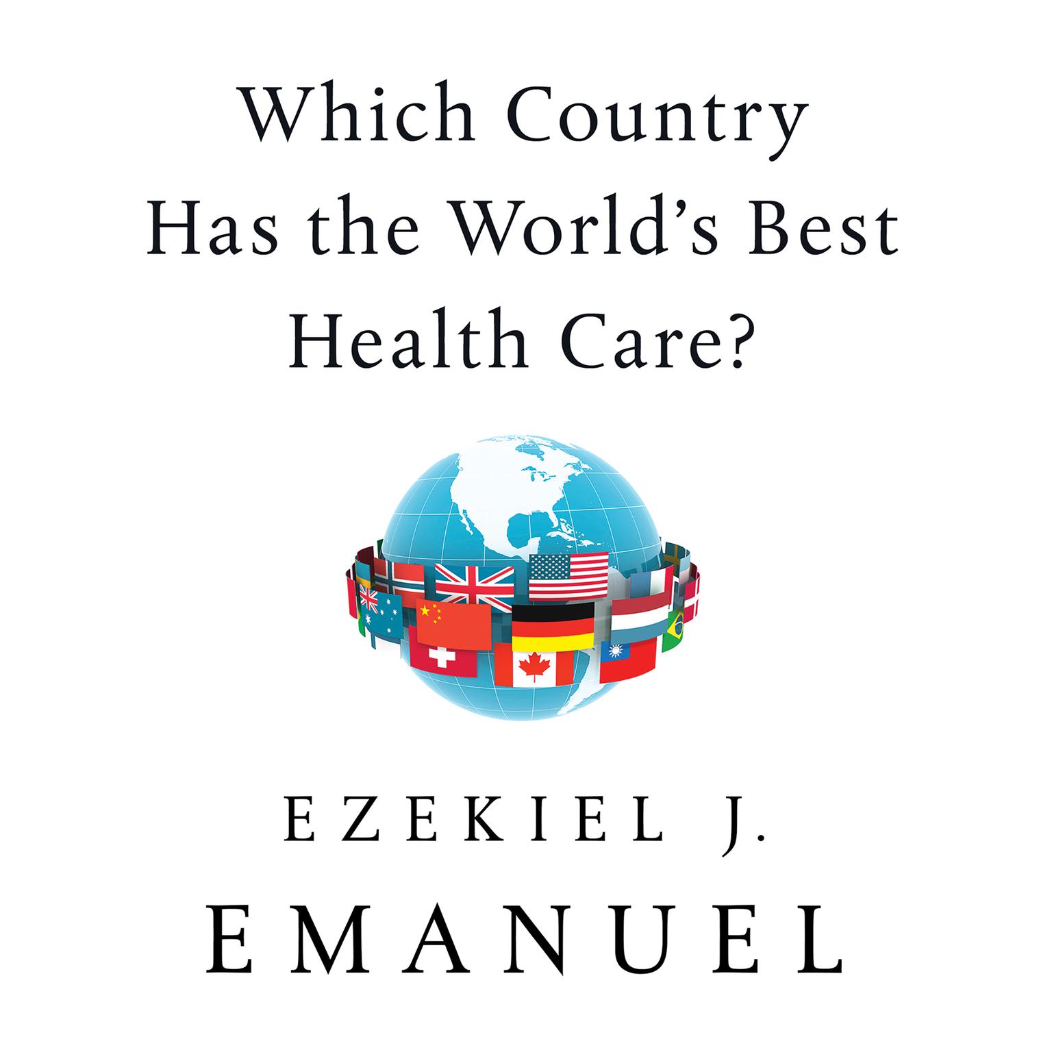 Which Country Has the Worlds Best Health Care? Audiobook, by Ezekiel J. Emanuel