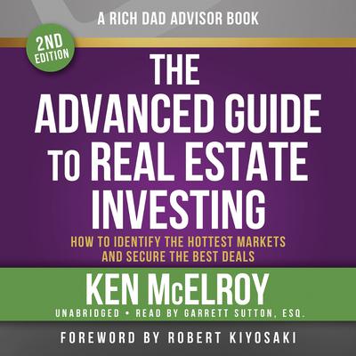 Rich Dad Advisors: The Advanced Guide to Real Estate Investing, 2nd Edition: How to Identify the Hottest Markets and Secure the Best Deals Audiobook, by 