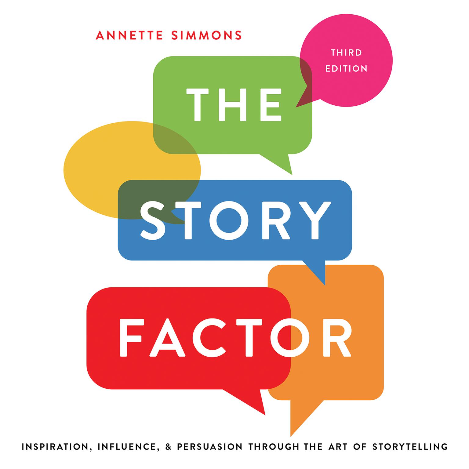 The Story Factor: Inspiration, Influence, and Persuasion through the Art of Storytelling Audiobook, by Annette Simmons