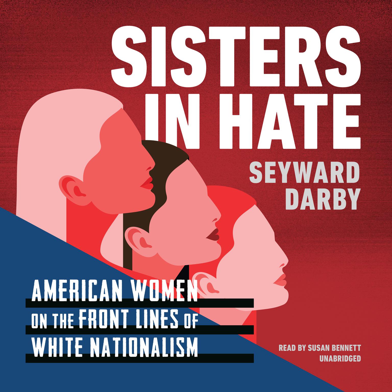 Sisters in Hate: American Women on the Front Lines of White Nationalism Audiobook, by Seyward Darby