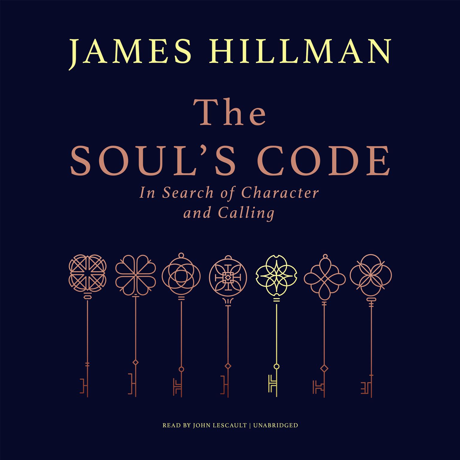 The Soul’s Code: In Search of Character and Calling Audiobook, by James Hillman