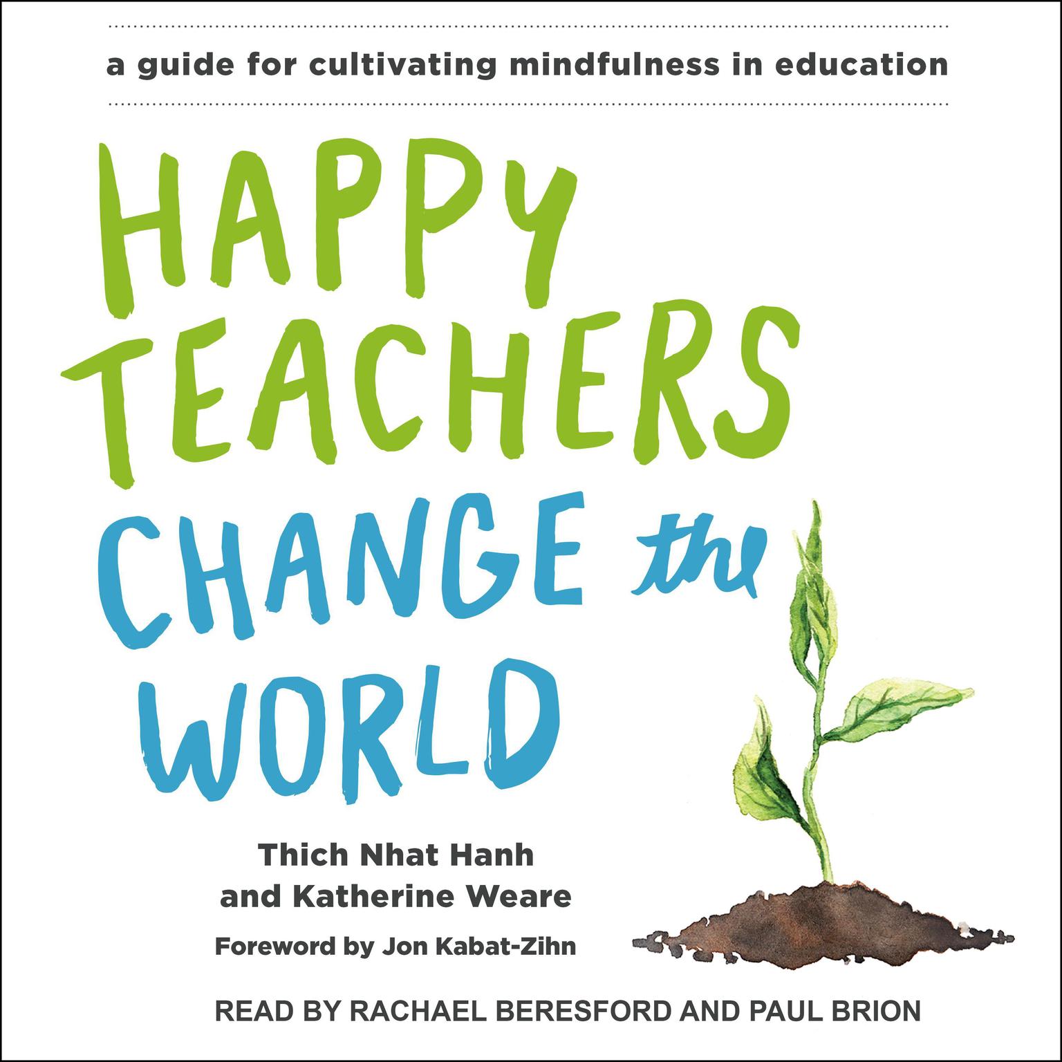 Happy Teachers Change the World: A Guide for Cultivating Mindfulness in Education Audiobook, by Thich Nhat Hanh