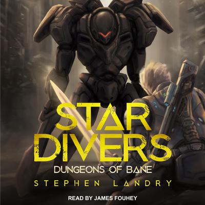 Star Divers: Dungeons of Bane Audiobook, by Stephen Landry
