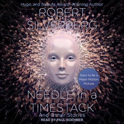 Needle in a Timestack: And Other Stories Audiobook, by Robert Silverberg