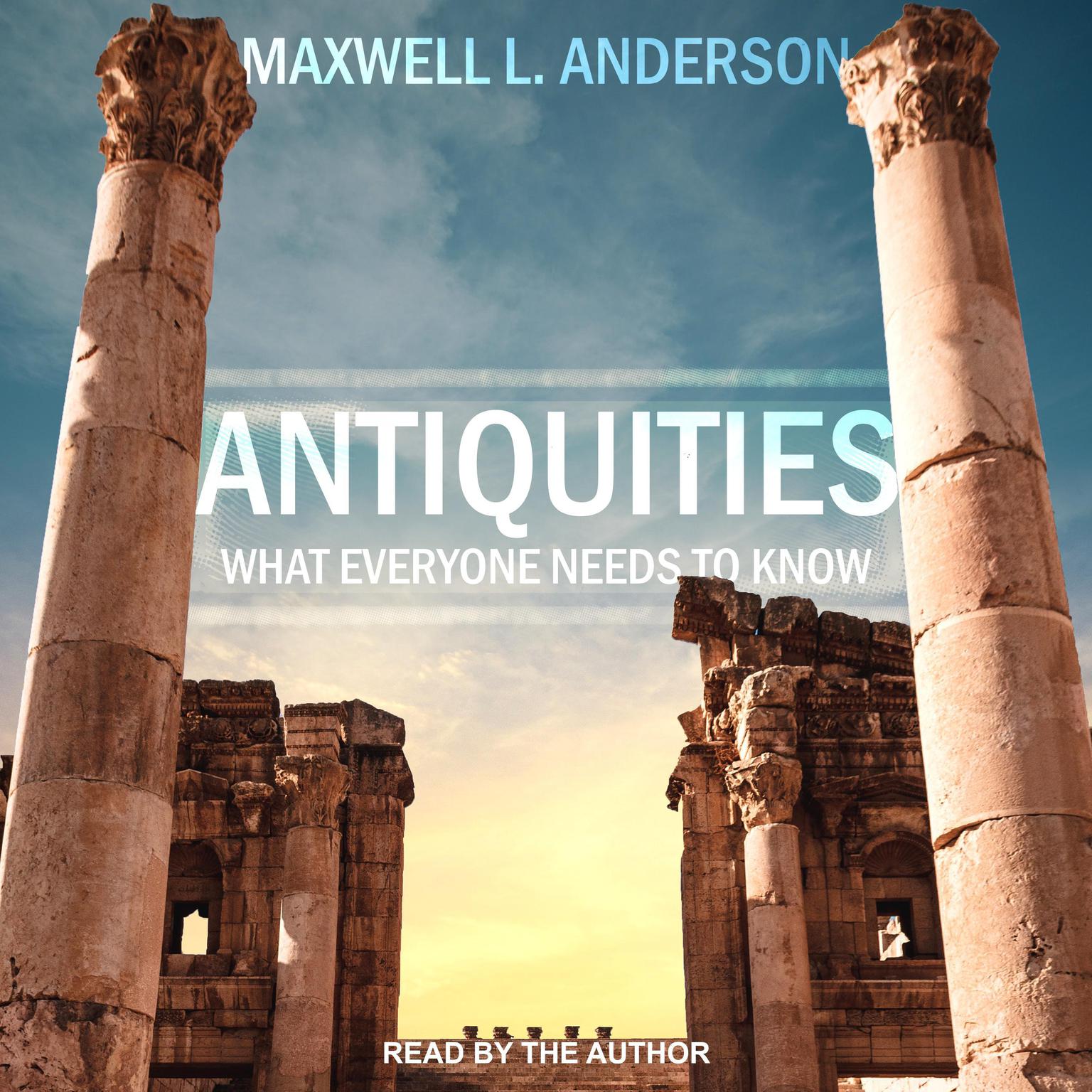 Antiquities: What Everyone Needs to Know Audiobook, by Maxwell L. Anderson