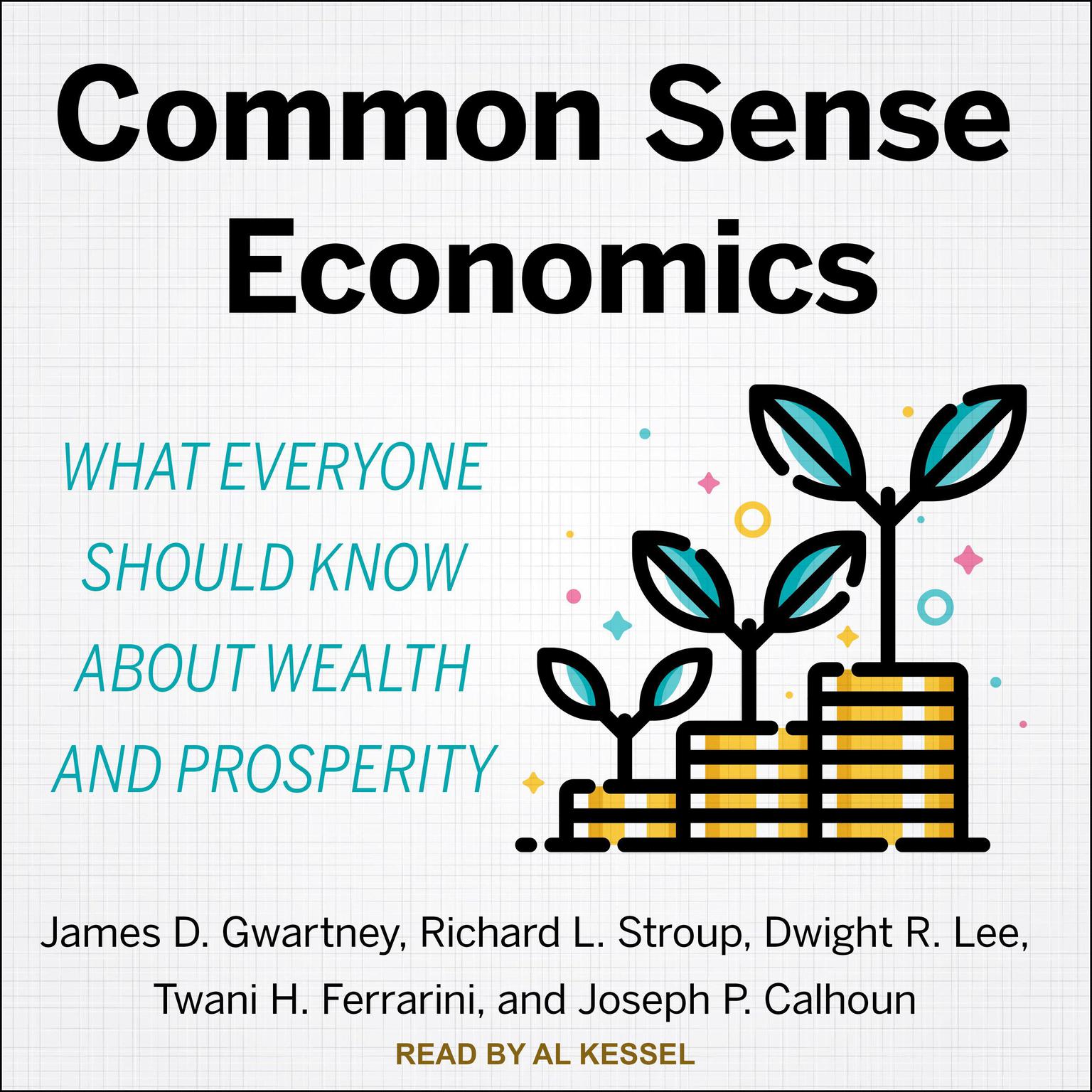 Common Sense Economics: What Everyone Should Know About Wealth and Prosperity Audiobook