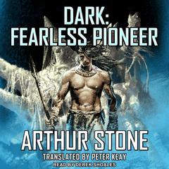 Dark: Fearless Pioneer Audiobook, by Arthur Stone