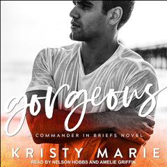Gorgeous: A Commander in Briefs Novel Audiobook, by Kristy Marie