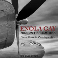Enola Gay: Mission to Hiroshima Audiobook, by Gordon Thomas