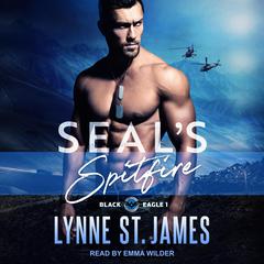 SEAL’s Spitfire: Special Forces: Operation Alpha Audiobook, by Lynne St. James