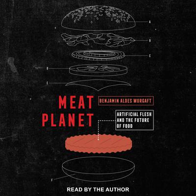 Meat Planet: Artificial Flesh and the Future of Food Audiobook, by Benjamin Aldes Wurgaft