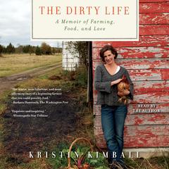 The Dirty Life: On Farming, Food, and Love Audibook, by Kristin Kimball