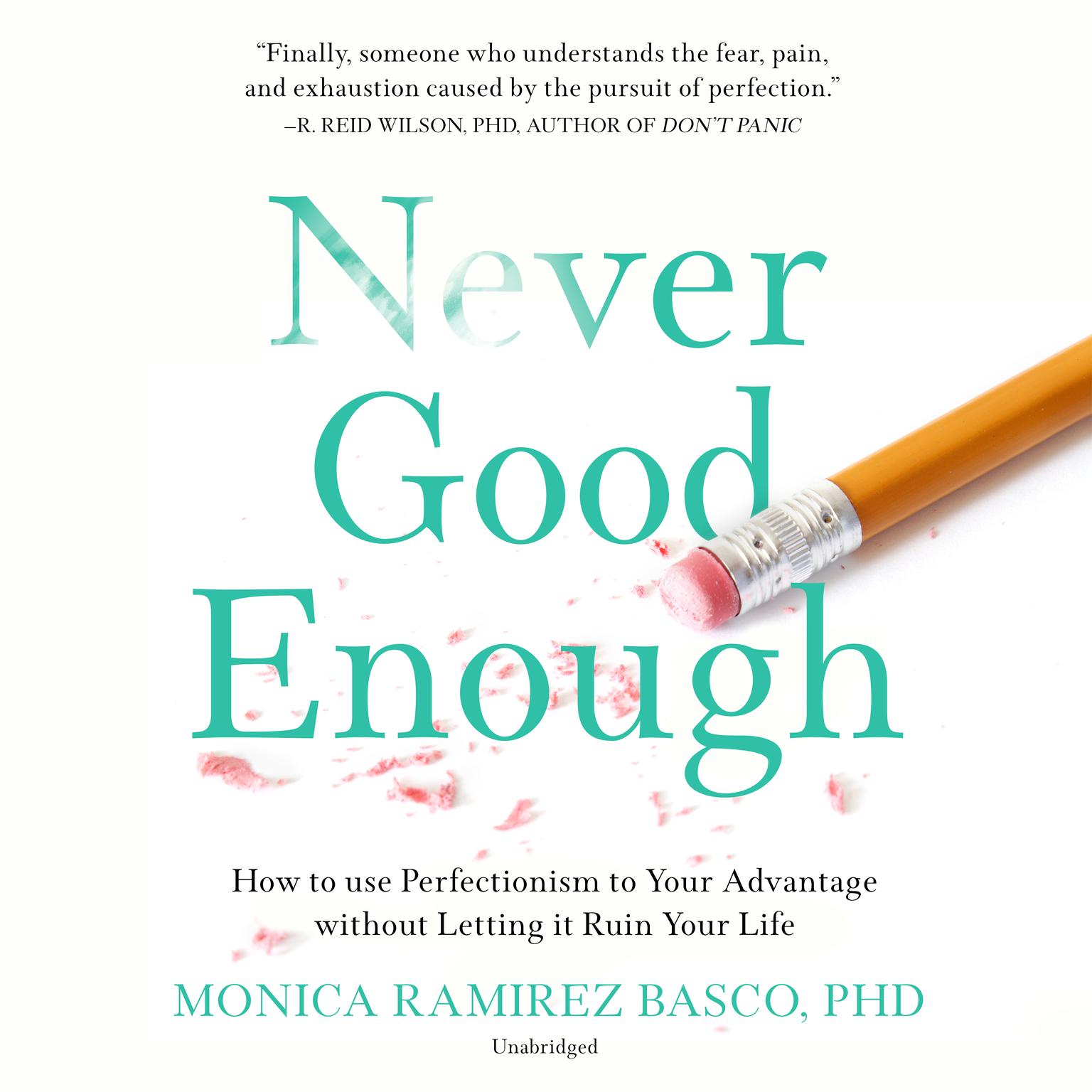 Never Good Enough: How to Use Perfectionism to Your Advantage without Letting It Ruin Your Life Audiobook, by Monica Ramirez Basco