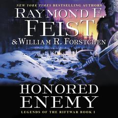 Honored Enemy: Legends of the Riftwar, Book 1 Audiobook, by Raymond E. Feist