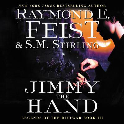 Jimmy the Hand: Legends of the Riftwar, Book III Audiobook, by Raymond E. Feist