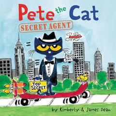 Pete the Cat: Secret Agent Audiobook, by James Dean