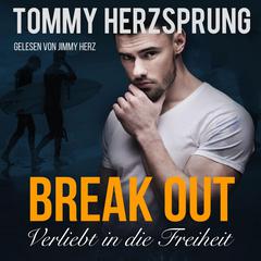 Break Out—Verliebt in die Freiheit Audiobook, by Tommy Herzsprung