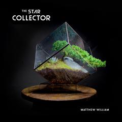 The Star Collector Audiobook, by Matthew William