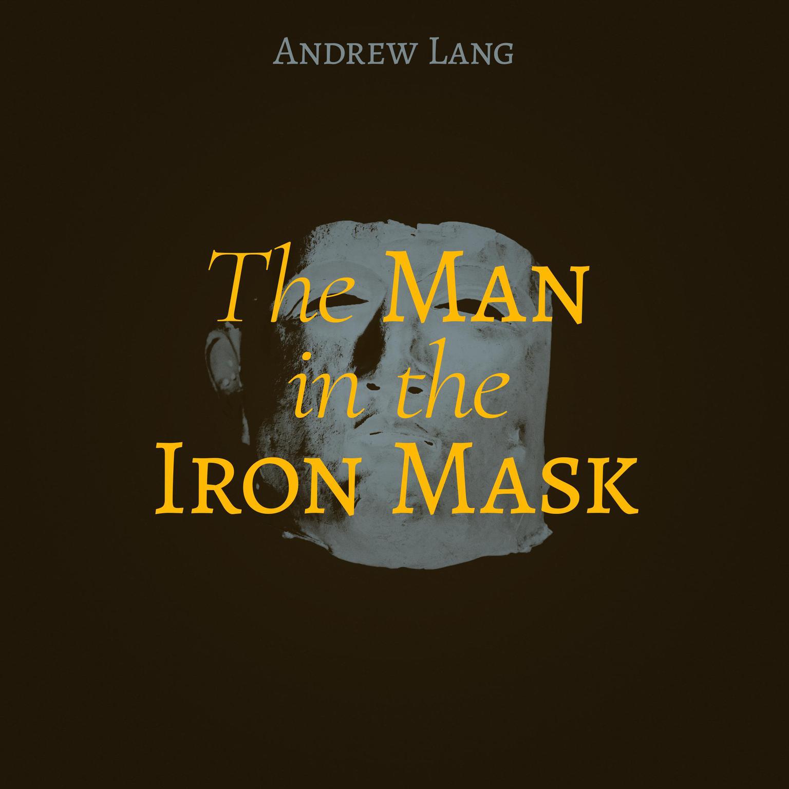 The Man in the Iron Mask Audiobook, by Andrew Lang