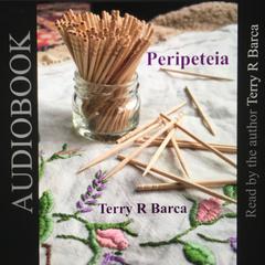 Peripeteia Audiobook, by Terry R. Barca