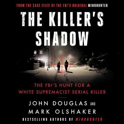 The Killer's Shadow: The FBI's Hunt for a White Supremacist Serial Killer Audiobook, by 