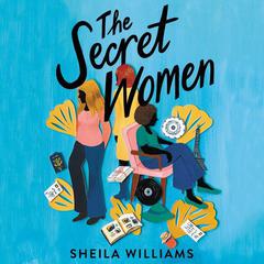 The Secret Women: A Novel Audiobook, by Sheila Williams