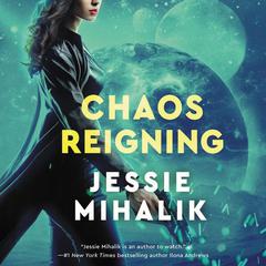 Chaos Reigning: A Novel Audiobook, by Jessie Mihalik