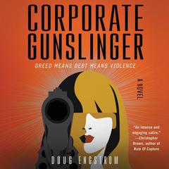 Corporate Gunslinger: A Novel Audiobook, by Doug Engstrom