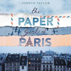 The Paper Girl of Paris Audiobook, by Jordyn Taylor