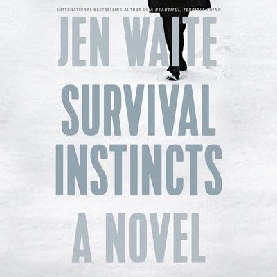 Survival Instincts: A Novel Audiobook, by Jen Waite