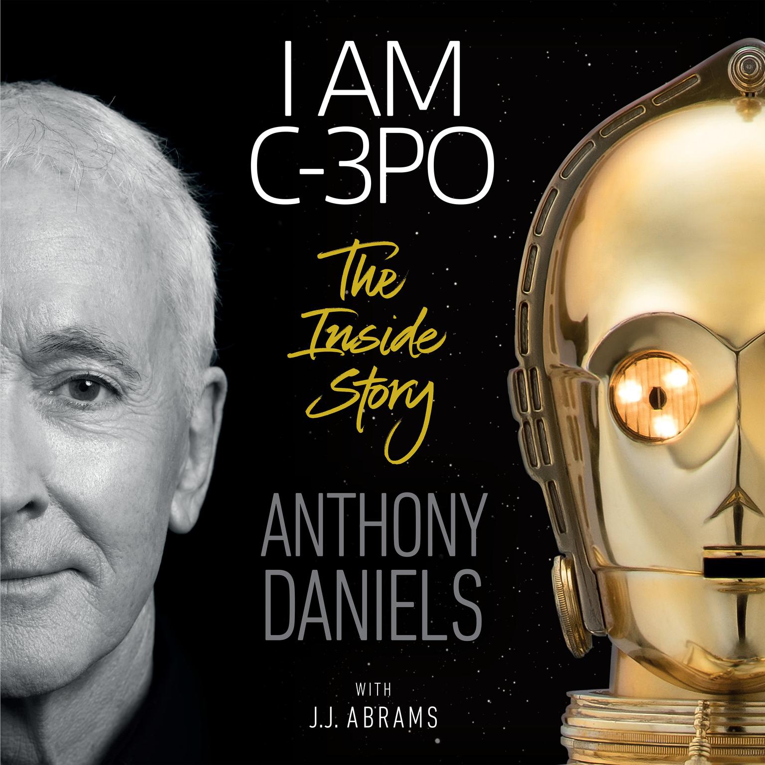 I Am C-3PO: The Inside Story Audiobook, by Anthony Daniels