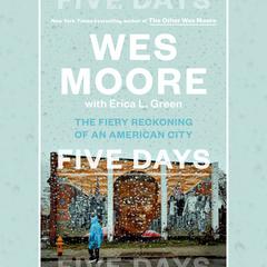Five Days: The Fiery Reckoning of an American City Audiobook, by Wes Moore