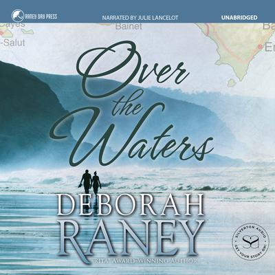Over the Waters  Audiobook, by Deborah Raney