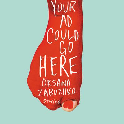 Your Ad Could Go Here: Stories Audiobook, by Oksana Zabuzhko