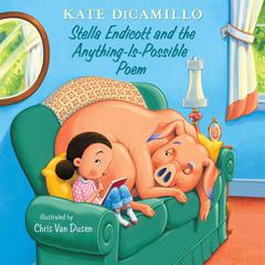 Stella Endicott and the Anything-Is-Possible Poem: Tales from Deckawoo Drive, Volume Five Audiobook, by Kate DiCamillo